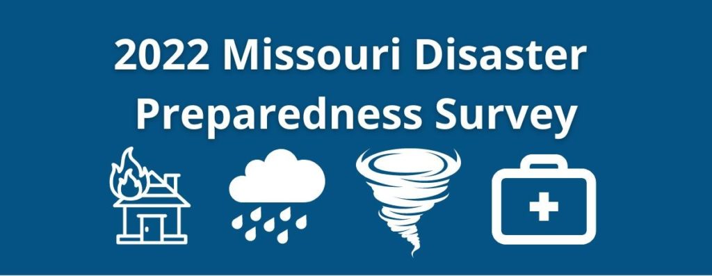 graphic with blue background and white text that says "2022 Missouri Disaster Preparedness Survey" with illustration of a house fire, storm, tornado, and first aid kid.