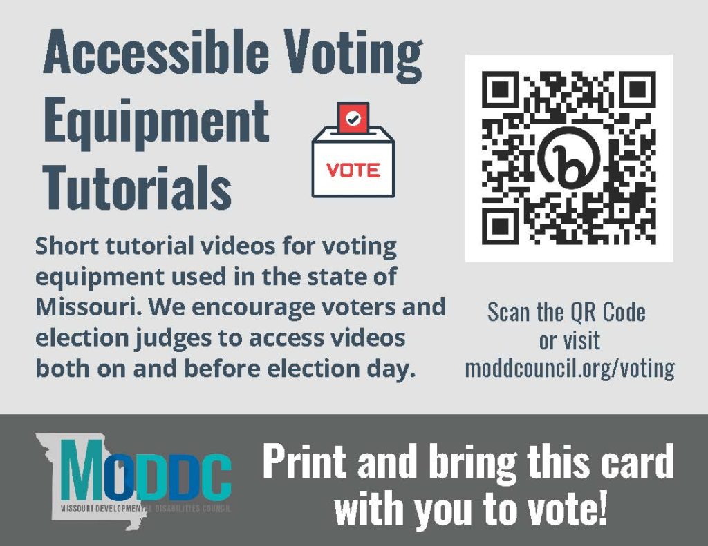 graphic with text that says "Accessible Voting Equipment Tutorials with a voting ballot box, QR code, and MODDC logo. "Short tutorial videos for voting equipment used in the State of Missouri. We encourage votes and election judges to access videos both on and before election day. Scan the QR code or visit moddcouncil.org/voting. Print and bring this card with you to vote!
