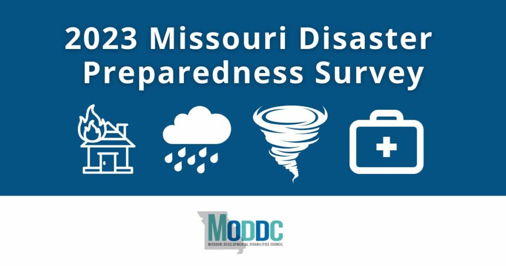 Graphic with Blue Background and white text that says "2023 Missouri Disaster Preparedness Survey" with house fire, rain, tornado, and first aid kit graphics. MODDC logo. 
