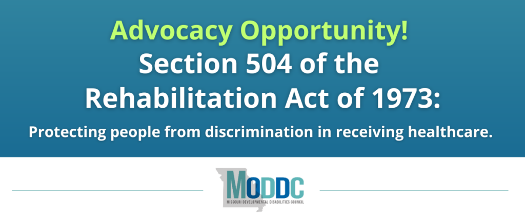 Blue background with text that says "Advocacy Opportunity! Section 504 of the Rehabilitation Act of 1973: Protecting People from discrimination in receiving healthcare." MODDC logo
